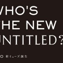 WHO’S THE NEW UNTITLED？