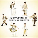 KAT-TUN III -QUEEN OF PIRATES-